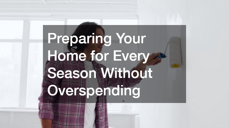 Preparing Your Home for Every Season Without Overspending